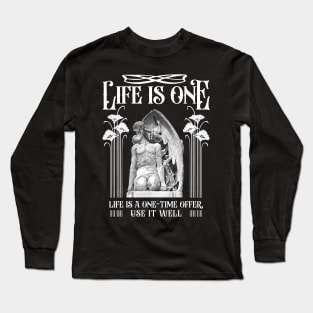 Life is one Long Sleeve T-Shirt